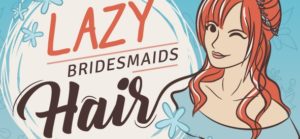 lazy bridesmaids feature